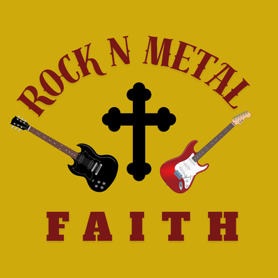 Rock N Metal Faith: A Christian Rock Music podcast
